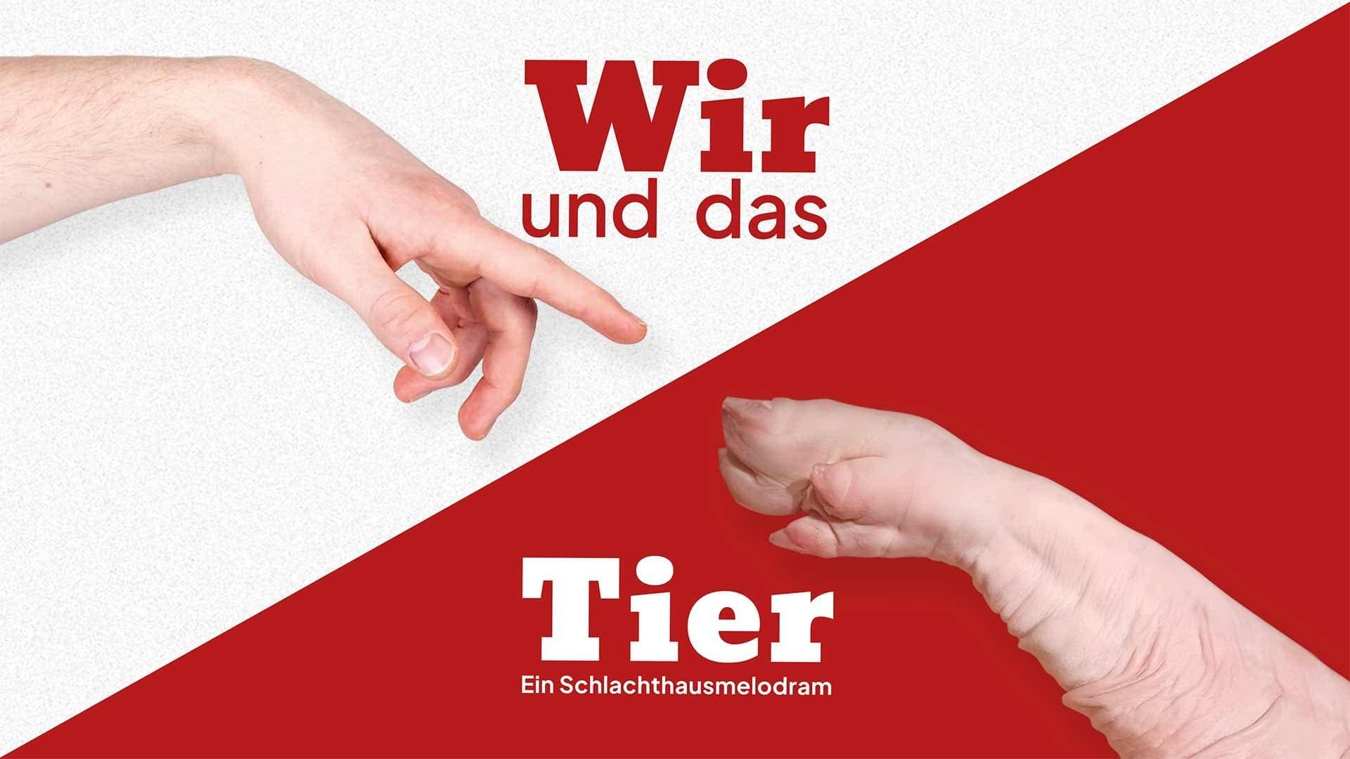 Wir und das Tier: Ein Schlachthausmelodram