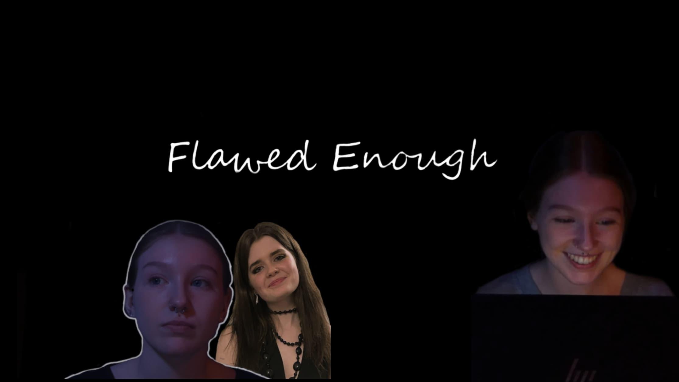 Flawed Enough