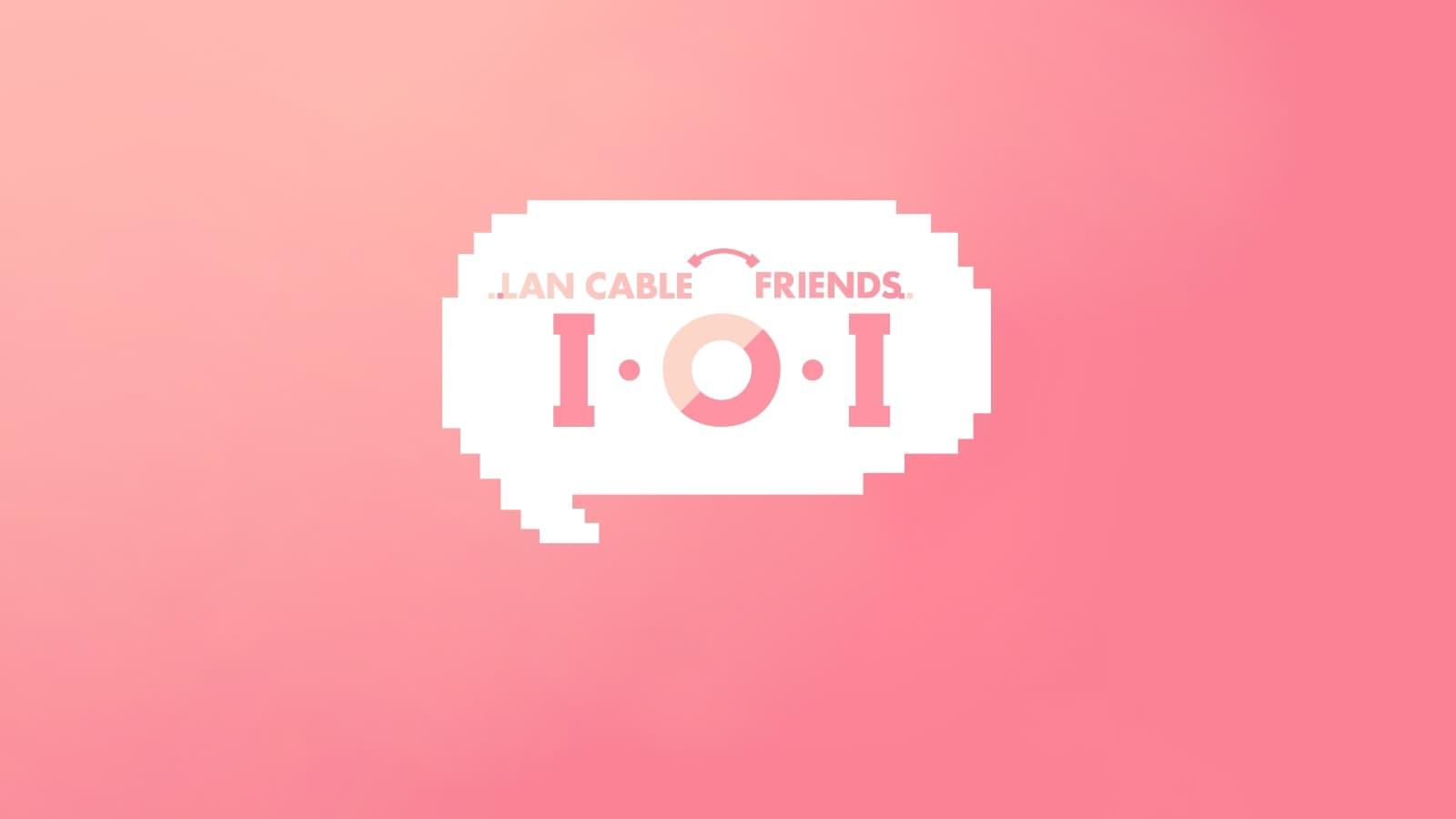 LAN Cable Friends I.O.I