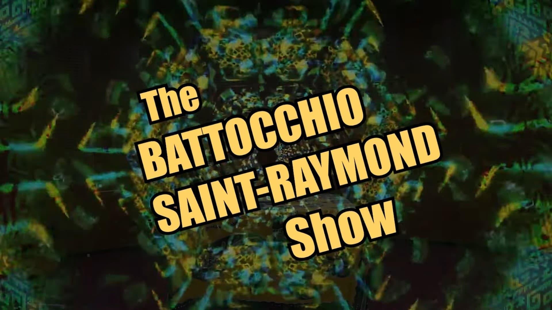 The Battocchio Saint-Raymond Show