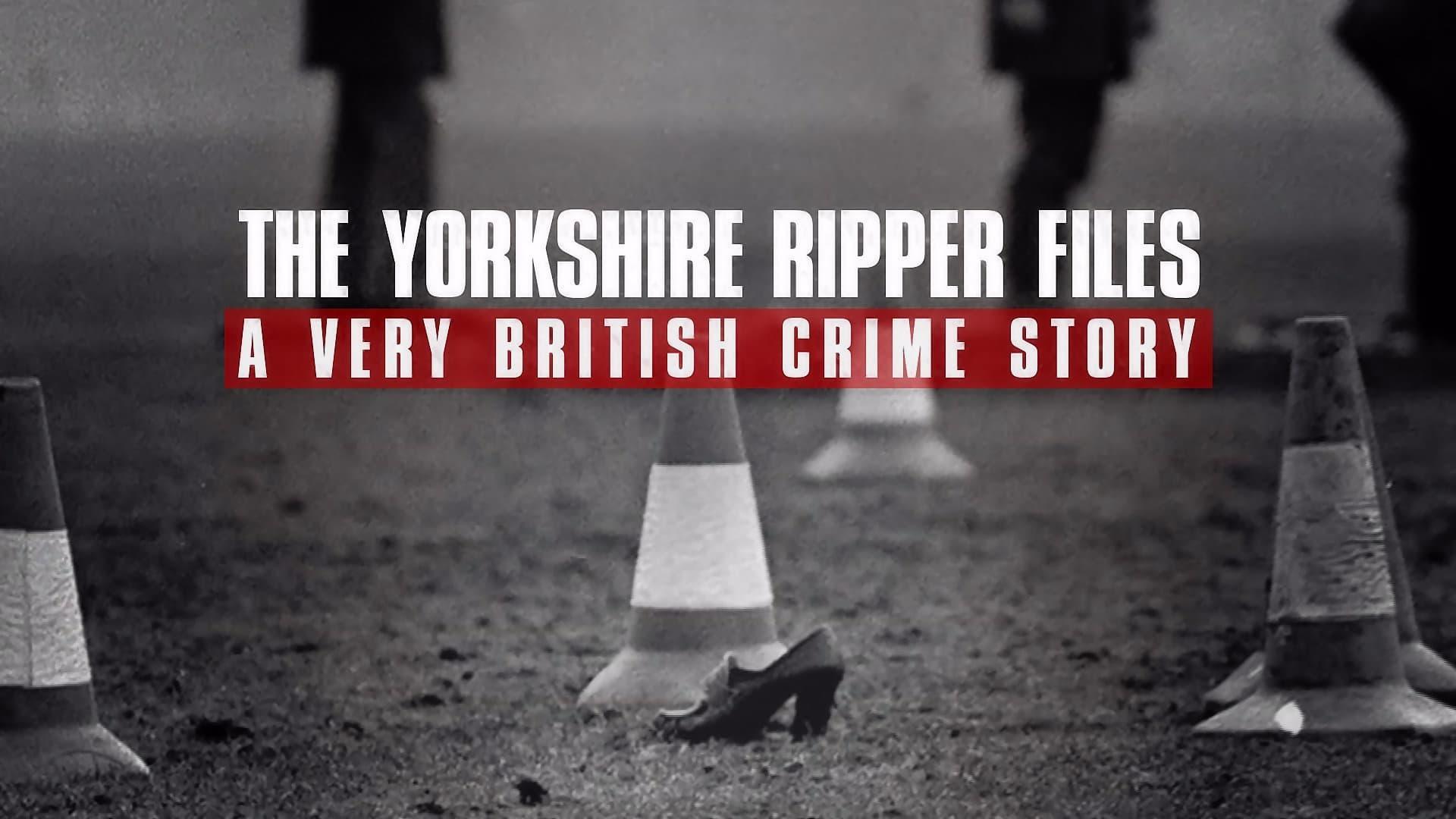 The Yorkshire Ripper Files: A Very British Crime Story