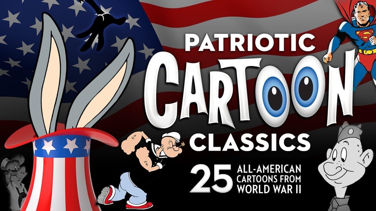 Patriotic Cartoon Classics: 25 All-American Cartoons from World War II