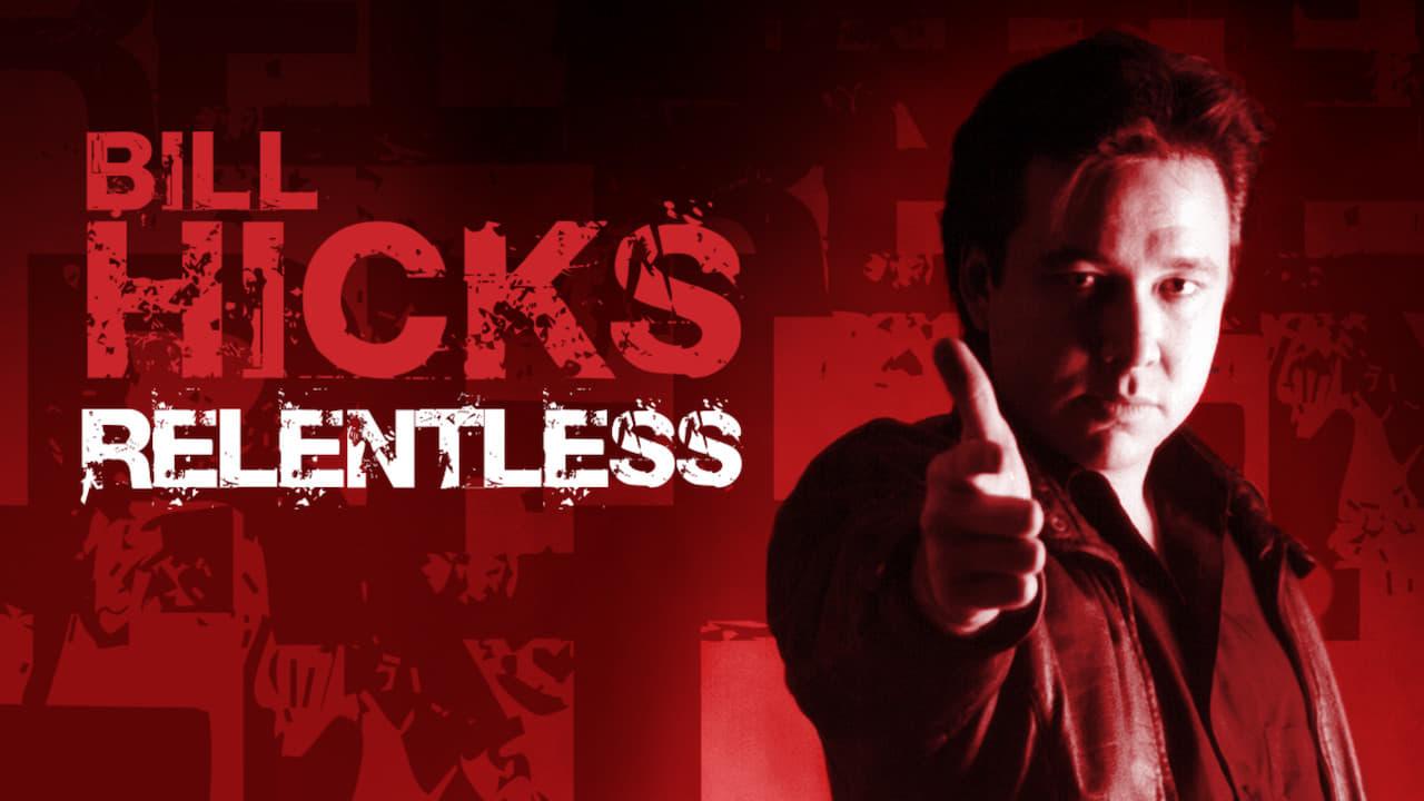 Bill Hicks: Relentless