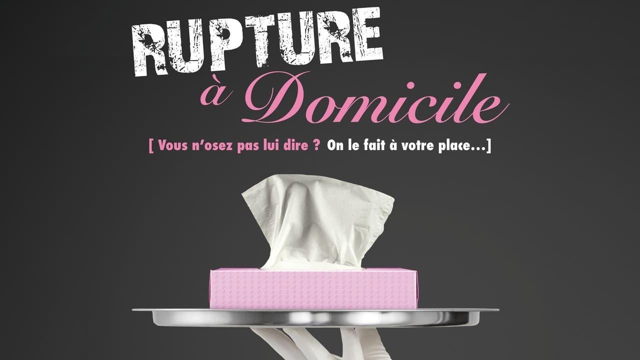 Rupture à Domicile