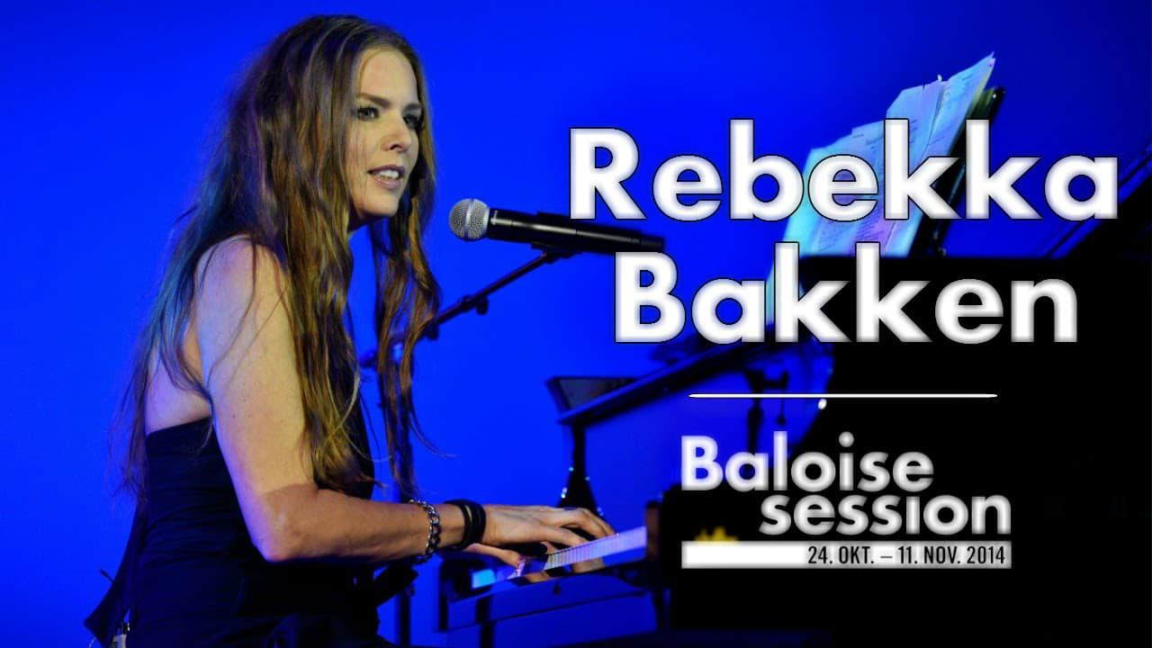 Rebekka Bakken - Live at Baloise Session 2014