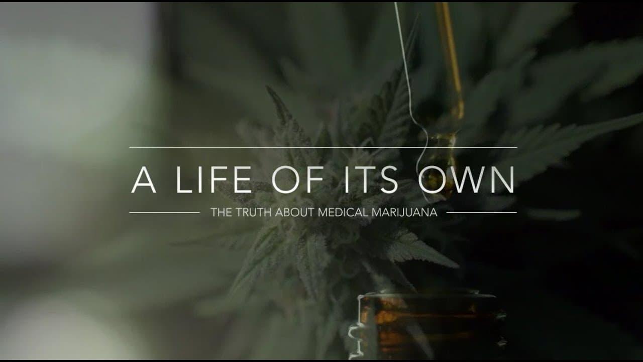 A Life of Its Own: The Truth About Medical Marijuana