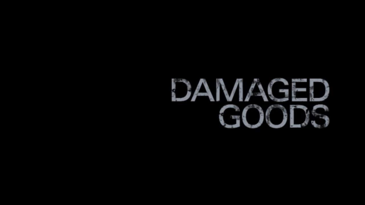 Damaged Goods