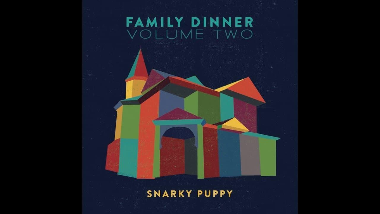 Snarky Puppy - Family Dinner - Volume Two