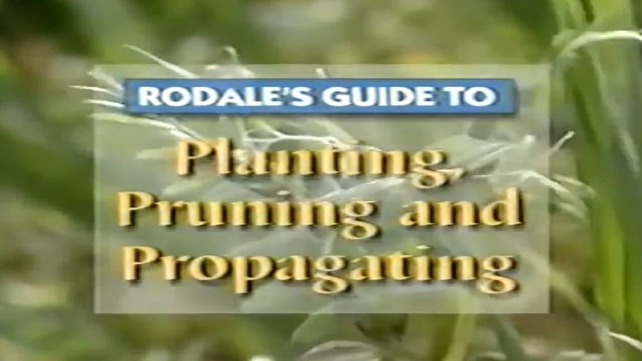 Rodale's Guide to Planting, Pruning and Propagating