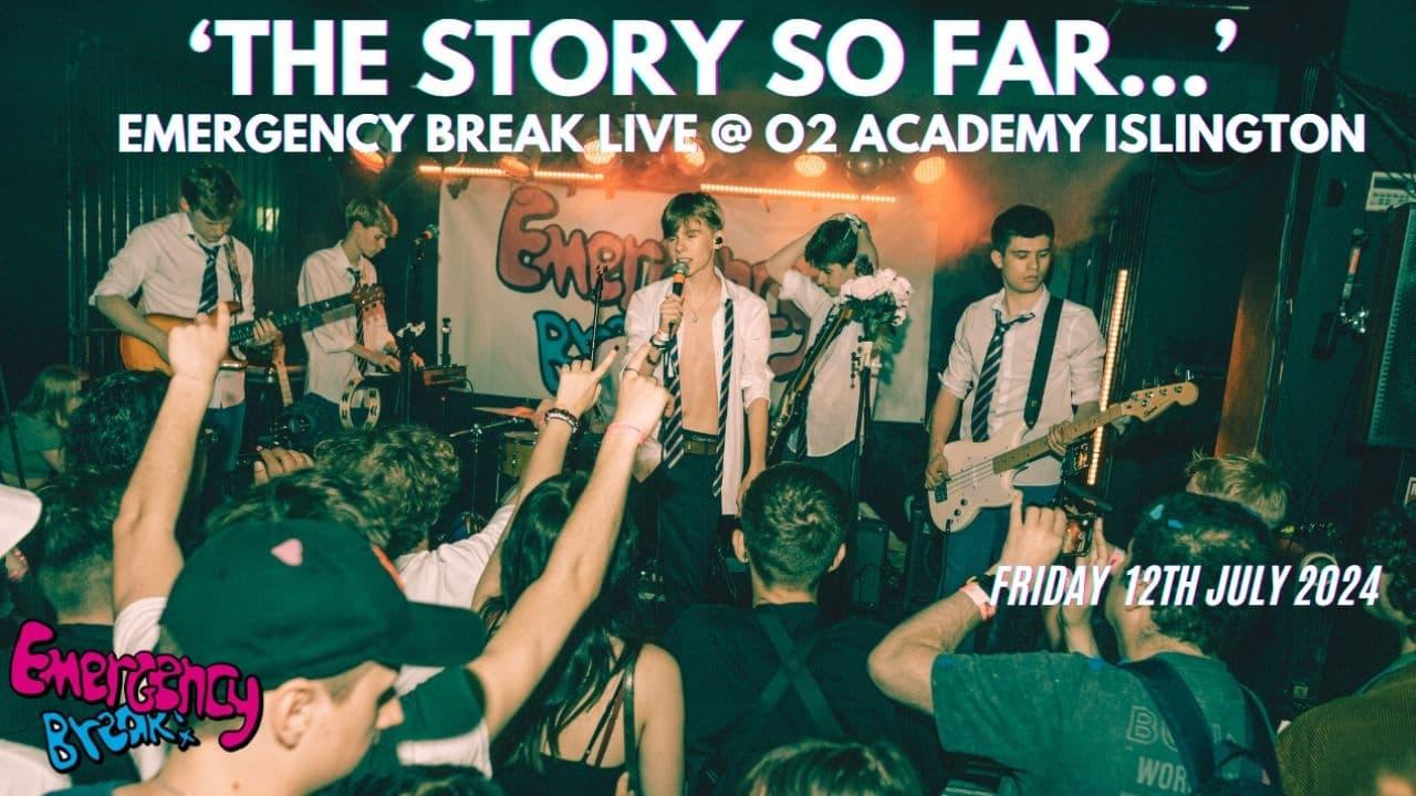 ‘The Story So Far…’ Emergency Break Live @ O2 Academy Islington