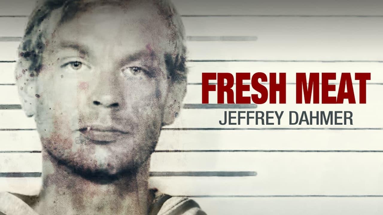 Fresh Meat: Jeffrey Dahmer