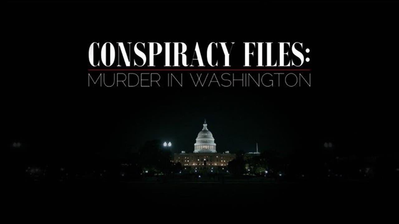 Conspiracy Files: Murder in Washington