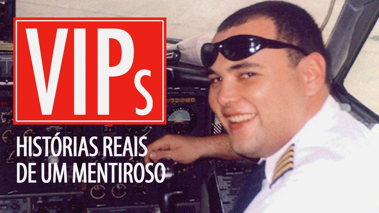 VIPs: Histórias Reais de um Mentiroso