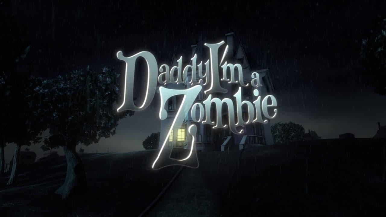 Daddy, I'm a Zombie