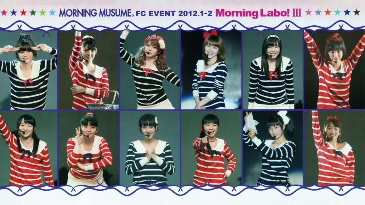 Morning Musume. FC Event 2012 ~Morning Labo! Ⅲ~