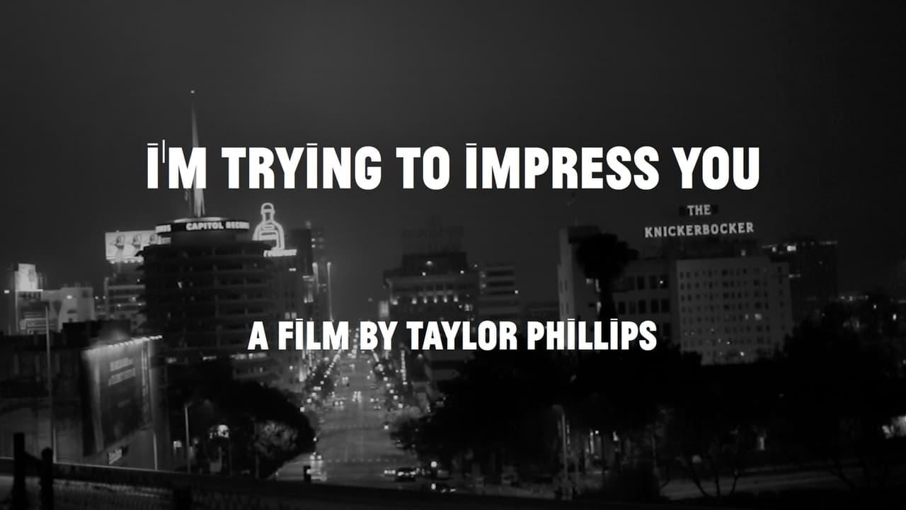 I'm Trying to Impress You