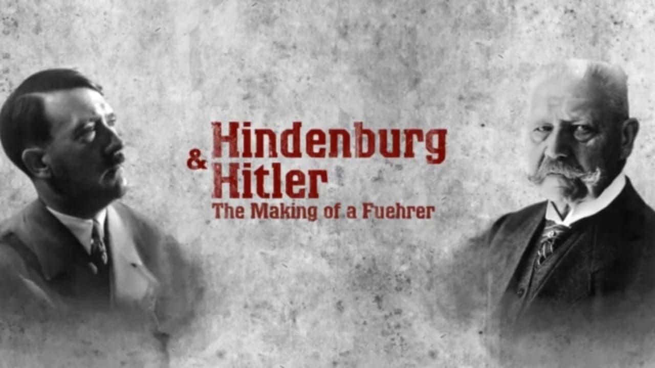 Hindenburg and Hitler - The Making of a Fuehrer