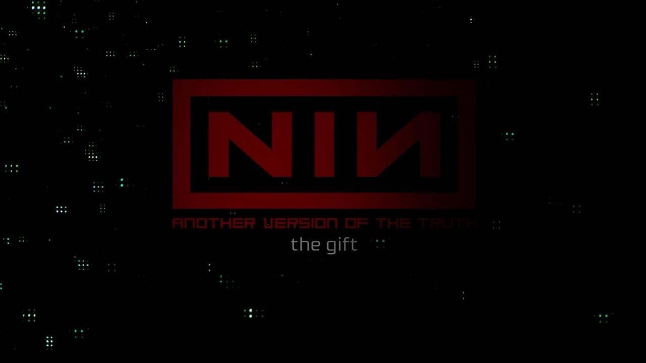 Nine Inch Nails: Another Version of the Truth - The Gift